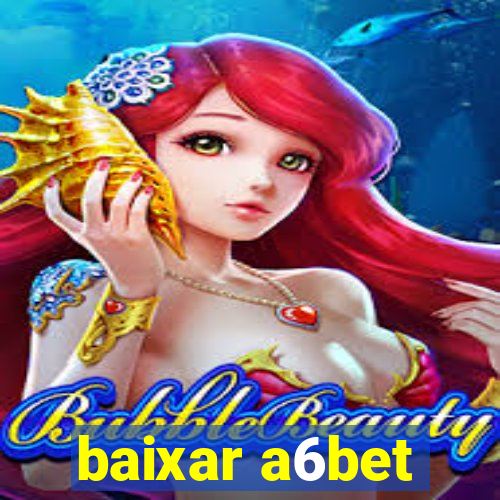 baixar a6bet